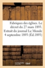 Fabriques Des ?glises. Le D?cret Du 27 Mars 1893. Extrait Du Journal Le Monde Du 4 Septembre 1893 - Book