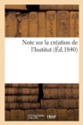 Note Sur La Creation de l'Institut - Book