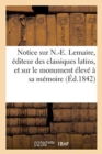 Notice Sur N.-E. Lemaire, Editeur Des Classiques Latins, Et Sur Le Monument Eleve A Sa Memoire - Book