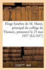 Eloge Funebre de M. Maret, Principal Du College de Thoissey, Prononce Le 25 Mai 1857 - Book