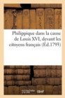 Philippique Dans La Cause de Louis XVI, Devant Les Citoyens Francais - Book