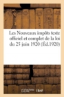 Les Nouveaux Impots Texte Officiel Et Complet de la Loi Du 25 Juin 1920 - Book
