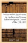 Preface Et Table Des Divisions Du Catalogue Des Livres de la Bibliotheque Du Conseil d'Etat - Book