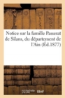 Notice Sur La Famille Passerat de Silans, Du Departement de l'Ain : D'Apres Des Papiers Particuliers Et Les Traites Nobiliaires Speciaux - Book