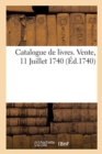 Catalogue de Livres. Vente, 11 Juillet 1740 - Book