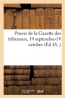 Proc?s de la Gazette Des Tribunaux, Au Sujet de l'Article Sur Les Arrestations Arbitraires : 14 Septembre-14 Octobre - Book