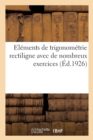 Elements de Trigonometrie Rectiligne Avec de Nombreux Exercices - Book
