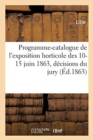 Programme-Catalogue de l'Exposition Horticole Des 10-15 Juin 1863, D?cisions Du Jury - Book