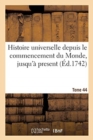 Histoire Universelle Depuis Le Commencement Du Monde, Jusqu'a Present. Tome 44 - Book