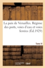 La Paix de Versailles. Tome VI. Regime Des Ports, Voies d'Eau Et Voies Ferrees - Book