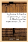 Application de l'Analyse A La Geometrie, A l'Usage de l'Ecole Imperiale Polytechnique - Book