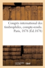 Congres International Des Timbrophiles, Compte-Rendu. Paris, 1878 - Book