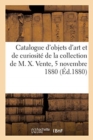 Catalogue d'Objets d'Art Et de Curiosit? de la Collection de M. X. Vente, 5 Novembre 1880 - Book
