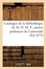 Catalogue de Livres de Litt?rature Et d'Histoire de la Biblioth?que de M. D. M. P. : Ancien Professeur de l'Universit? - Book