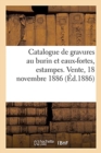 Catalogue de Gravures Au Burin Et Eaux-Fortes Modernes, Estampes Anciennes : Et Gravures En Lots. Vente, 18 Novembre 1886 - Book