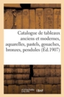 Catalogue de Tableaux Anciens Et Modernes, Aquarelles, Pastels, Gouaches, Bronzes, Pendules - Book