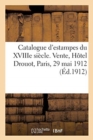 Catalogue d'estampes du XVIIIe si?cle. Vente, H?tel Drouot, Paris, 29 mai 1912 - Book