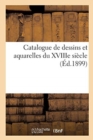 Catalogue de Dessins Et Aquarelles Du Xviiie Si?cle - Book