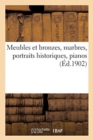 Meubles Et Bronzes, ?poques Et Styles Xvie, Xviie Et Xviiie Si?cles, Marbres : Portraits Historiques, Pianos - Book