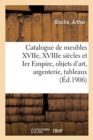 Catalogue de Meubles Anciens Des Xviie, Xviiie Si?cles Et Ier Empire, Objets d'Art : Argenterie, Tableaux - Book