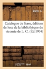 Catalogue de Livres Modernes, ?ditions de Luxe Sur Papiers de Chine Et Du Japon : de la Biblioth?que Du Vicomte de L.C. - Book