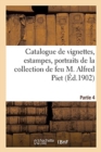 Catalogue de Vignettes Des Xviiie Et XIX Si?cles Pour Illustrations, Estampes Anciennes : Portraits de la Collection de Feu M. Alfred Piet. Partie 4 - Book
