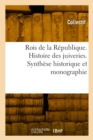 Rois de la R?publique. Histoire Des Juiveries. Synth?se Historique Et Monographie - Book