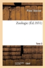 Zoologie. Tome 3 : Avec Des Recherches Sur La Determination Des Especes Dont Pline a Parle - Book