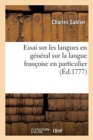 Essai Sur Les Langues En G?n?ral Sur La Langue Fran?oise En Particulier : Et Sa Progression Depuis Charlemagne Jusqu'? Pr?sent - Book