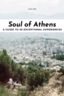 Soul of Athens : A guide to 30 exceptional experiences - eBook