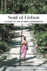 Soul of Lisbon : 30 unforgettable experiences that capture the soul of Lisbon - Book