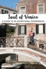 Soul of Venice : A Guide to 30 Exceptional Experiences - eBook