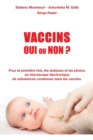 Vaccins - Oui ou Non ? : Pour la premi?re fois, les analyses et les photos au microscope ?lectronique de substances contenues dans les vaccins - Book