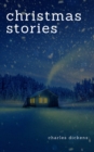 Charles Dickens: Christmas Stories - eBook
