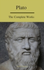Plato: The Complete Works (A to Z Classics) - eBook