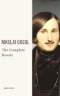 Nikolai Gogol: The Complete Novels - eBook