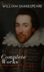 William Shakespeare: The Complete Works (Illustrated) - eBook