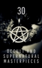 30 Occult and Supernatural Masterpieces in One Book - eBook