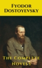 Fyodor Dostoyevsky: The Complete Novels - eBook