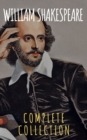 William Shakespeare : Complete Collection - eBook