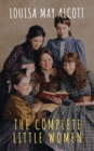 The Complete Little Women: Little Women, Good Wives, Little Men, Jo's Boys - eBook
