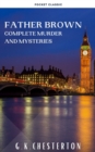 Father Brown Complete Murder and Mysteries : TThe Innocence of Father Brown, The Wisdom of Father Brown, The Donnington Affair... - eBook