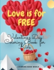Love is for Free Valentine's Day Coloring Book for Kids - Book