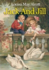 Jack And Jill : A children's book originally published in 1880 by Louisa May Alcott - Book