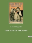 This Side of Paradise : The debut novel by F. Scott Fitzgerald, examining the lives and morality of carefree American youth at the dawn of the Jazz Age - Book
