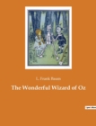 The Wonderful Wizard of Oz : An American children's novel by author L. Frank Baum - Book