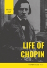 Life of Chopin : Frederic Chopin was a Polish composer and virtuoso pianist of the Romantic era who wrote primarily for solo piano. - Book