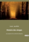 Histoire des vierges : Les peuples et les continents disparus - Book