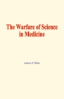 The warfare of science in medicine - eBook