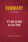 Summary: It's Not as Bad as You Think : Review and Analysis of Brian S. Wesbury's Book - eBook